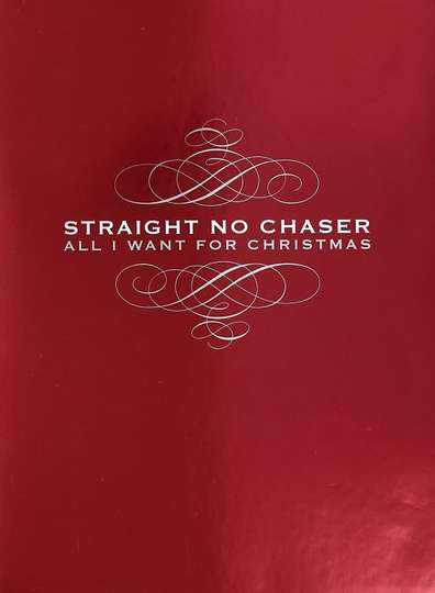 Straight No Chaser All I Want For Christmas