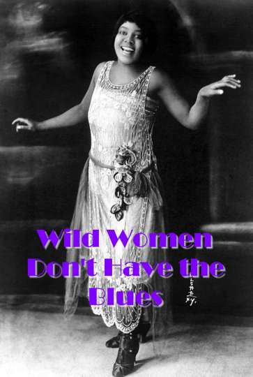 Wild Women Dont Have the Blues