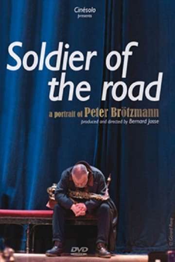 Soldier of the Road A Portrait of Peter Brötzmann
