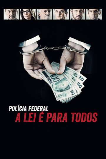 Polícia Federal: A Lei é Para Todos - Os Bastidores da Operação Lava Jato Poster