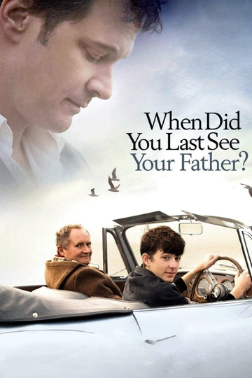 When Did You Last See Your Father? Poster