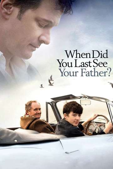 When Did You Last See Your Father Poster
