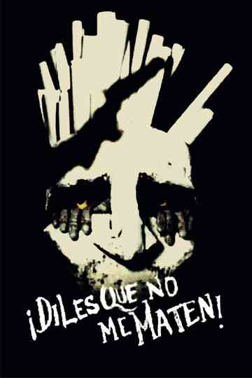 ¡Diles que no me maten!