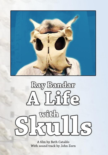 Ray Bandar A Life With Skulls