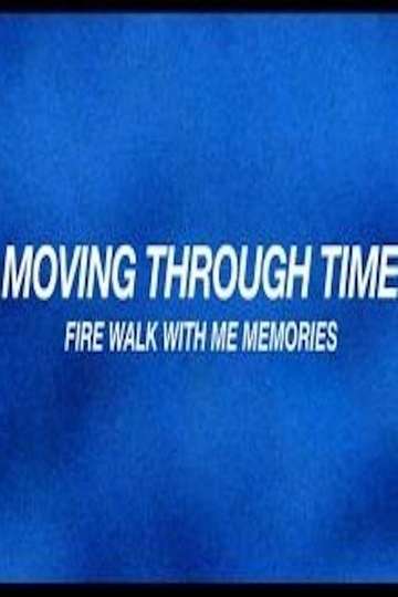 Moving Through Time: Fire Walk With Me Memories Poster