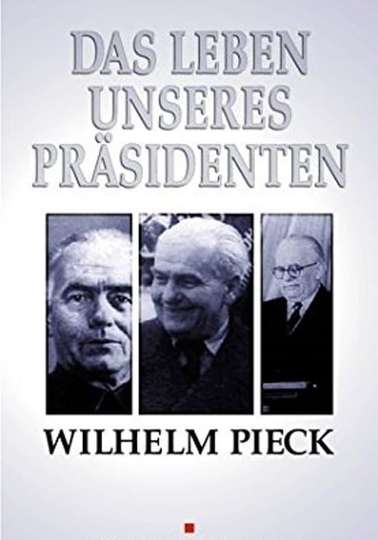 Wilhelm Pieck  Das Leben unseres Präsidenten Poster
