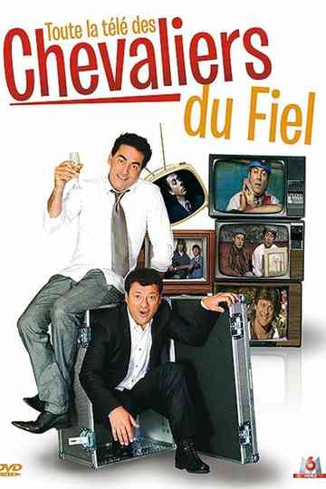 Les Chevaliers du Fiel  Toute la télé des Chevaliers du Fiel