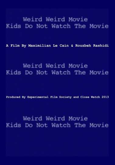 Weird Weird Movie Kids Do Not Watch The Movie