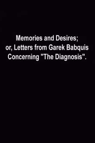 Memories and Desires or Letters from Garek Babquis Concerning The Diagnosis Poster