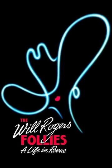 The Will Rogers Follies A Life In Revue