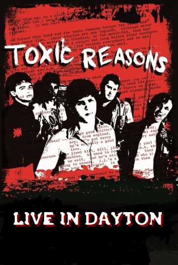 Toxic Reasons: Live in Dayton, Ohio Poster