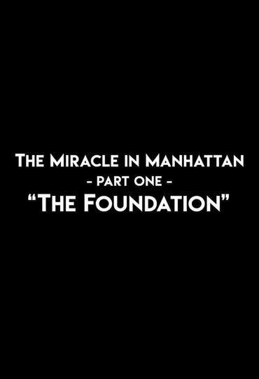 The Miracle In Manhattan, Part 1: "The Foundation" Poster