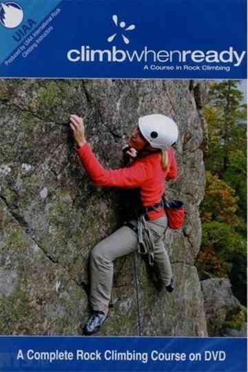 Climb When Ready A Course in Rock Climbing