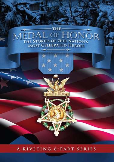 The Medal of Honor The Stories of Our Nations Most Celebrated Heroes