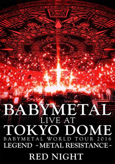 BABYMETAL Live at Tokyo Dome - WORLD TOUR 2016 - LEGEND - METAL RESISTANCE - Red Night