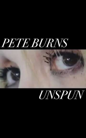 Pete Burns  Unspun Poster