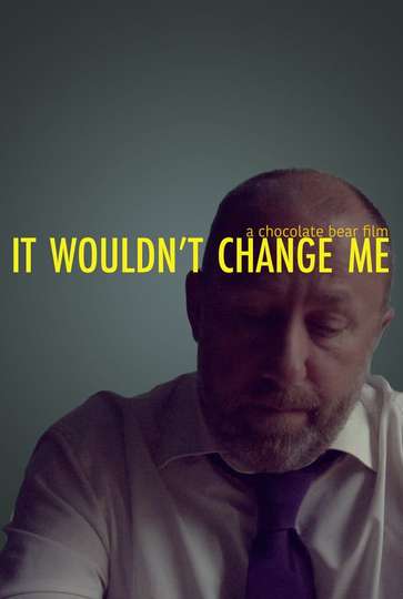 It Wouldnt Change Me Poster