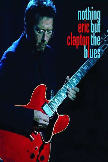 Eric Clapton: Nothing But the Blues: An 'In the Spotlight Special' - TV ...