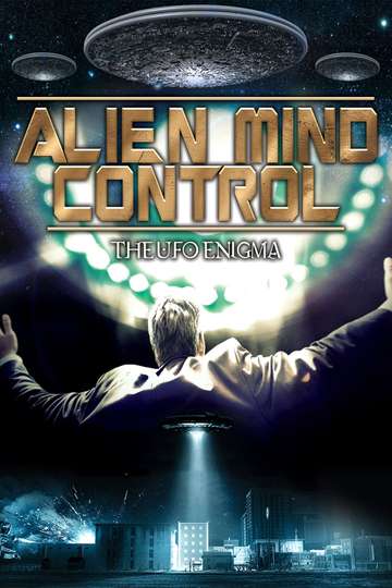 Alien Mind Control The UFO Enigma