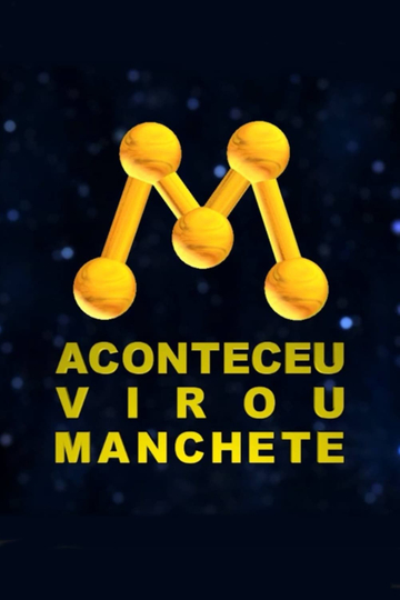 Aconteceu virou Manchete A História da Rede Manchete Poster