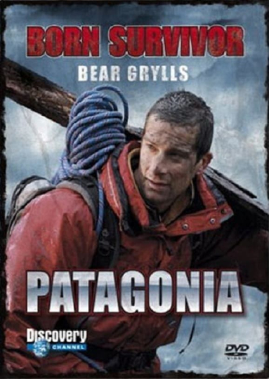 Bear Grylls Born Survivor  Patagonia