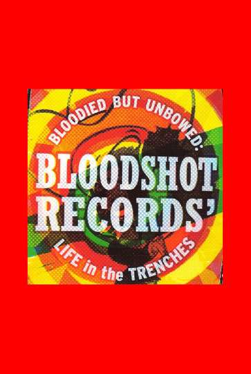 Bloodied But Unbowed Bloodshot Records Life In The Trenches Poster