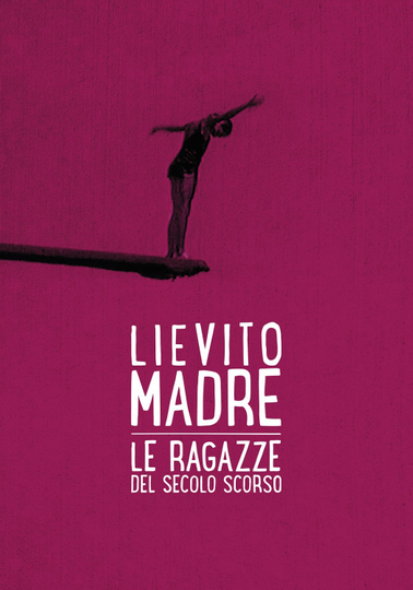 Lievito madre – Le ragazze del secolo scorso Poster