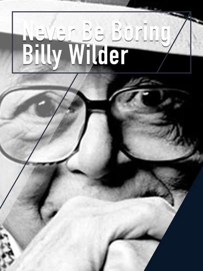 Never Be Boring Billy Wilder