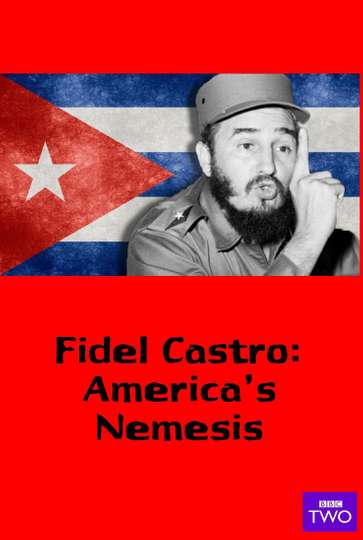 Fidel Castro Americas Nemesis