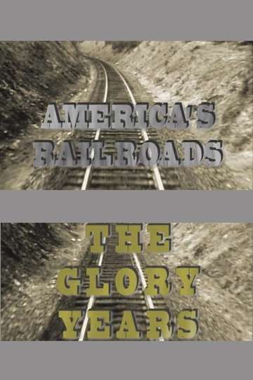 Americas Railroads The Glory Years