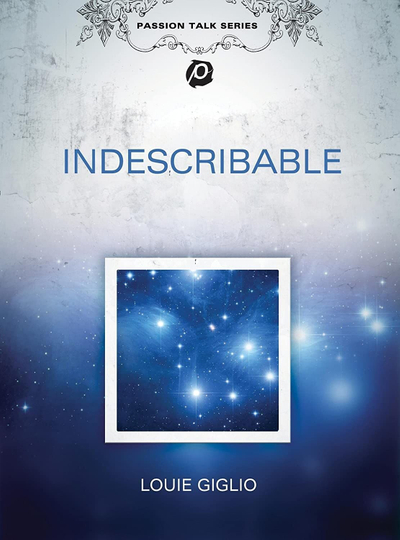 Louie Giglio Indescribable