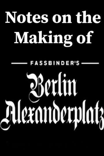 Notes on the Making of Berlin Alexanderplatz