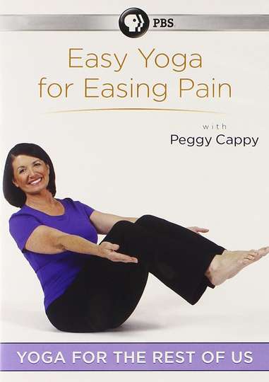 Yoga for the Rest of Us with Peggy Cappy Easy Yoga for Easing Pain with Peggy Cappy Poster