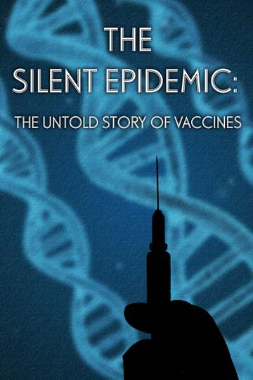 The Silent Epidemic The Untold Story of Vaccines