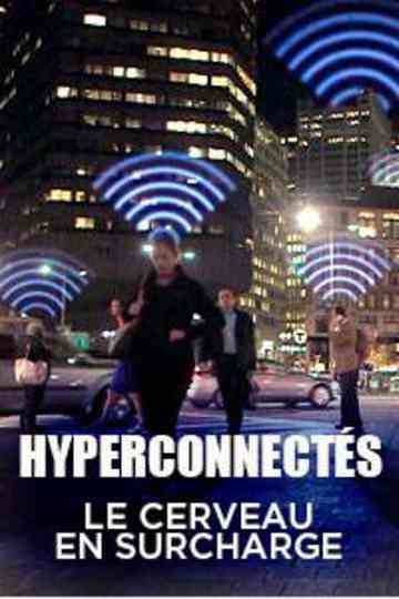 Hyperconnectés  le cerveau en surcharge poster