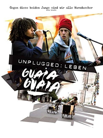Unplugged Leben Guaia Guaia