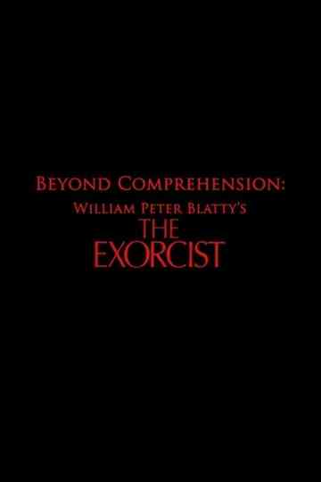 Beyond Comprehension: William Peter Blatty’s The Exorcist Poster