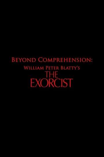 Beyond Comprehension William Peter Blattys The Exorcist