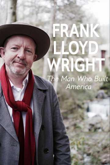 Frank Lloyd Wright: The Man Who Built America