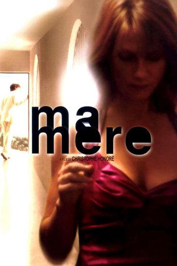 Ma Mère 2004 Stream And Watch Online Moviefone 