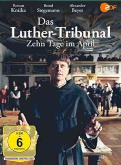 Das Luther-Tribunal - Zehn Tage im April