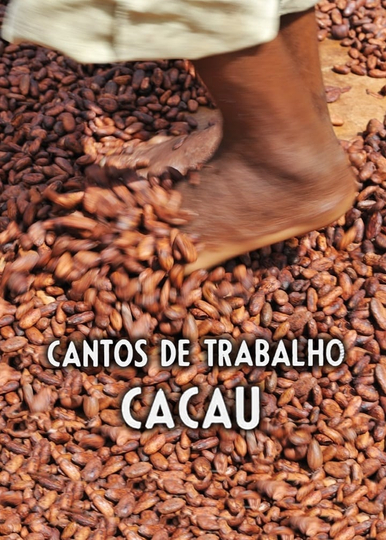 Cantos de Trabalho  Cacau