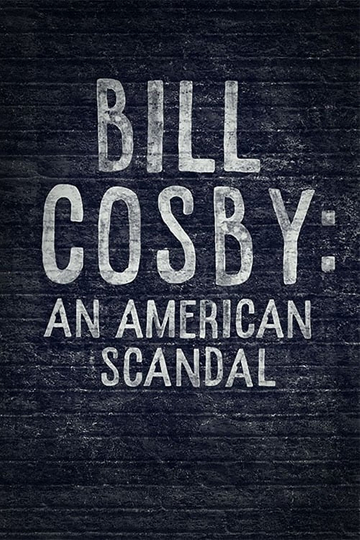 Bill Cosby: An American Scandal