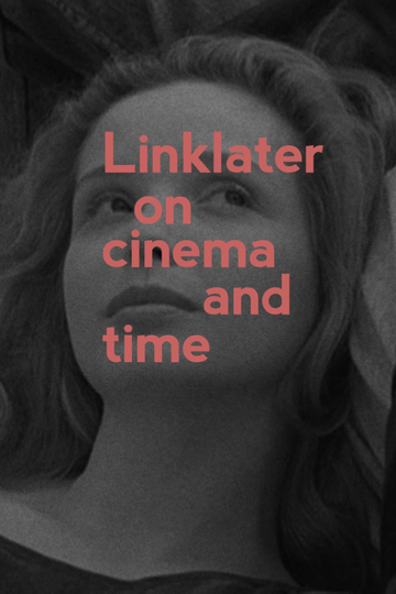 Linklater On Cinema and Time