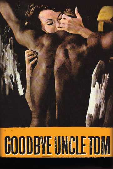 Goodbye Uncle Tom Poster