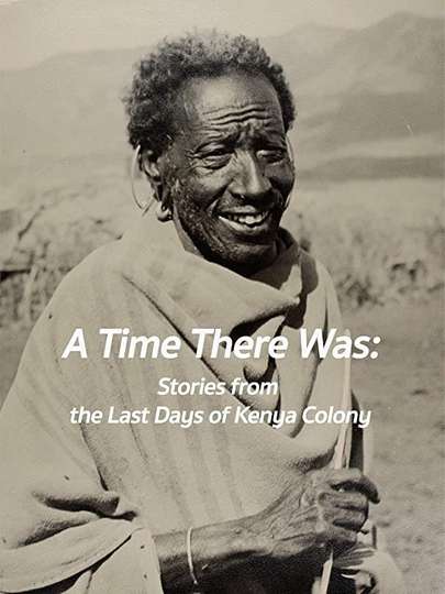A Time There Was Stories from the Last Days of Kenya Colony Poster