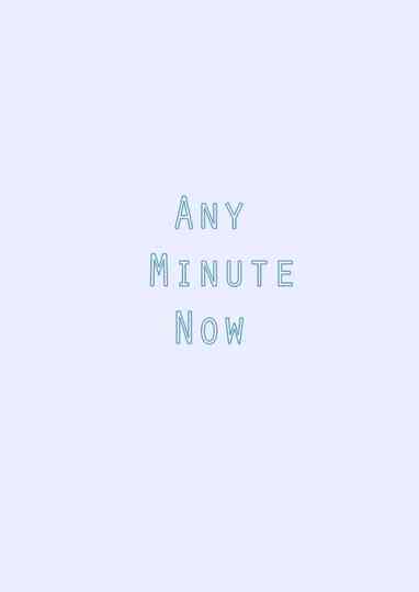 Any Minute Now