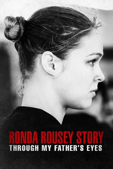 The Ronda Rousey Story Through My Fathers Eyes Poster