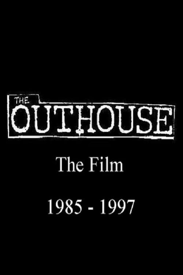 The Outhouse The Film 1985-1997 Poster