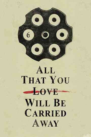 All That You Love Will Be Carried Away Poster